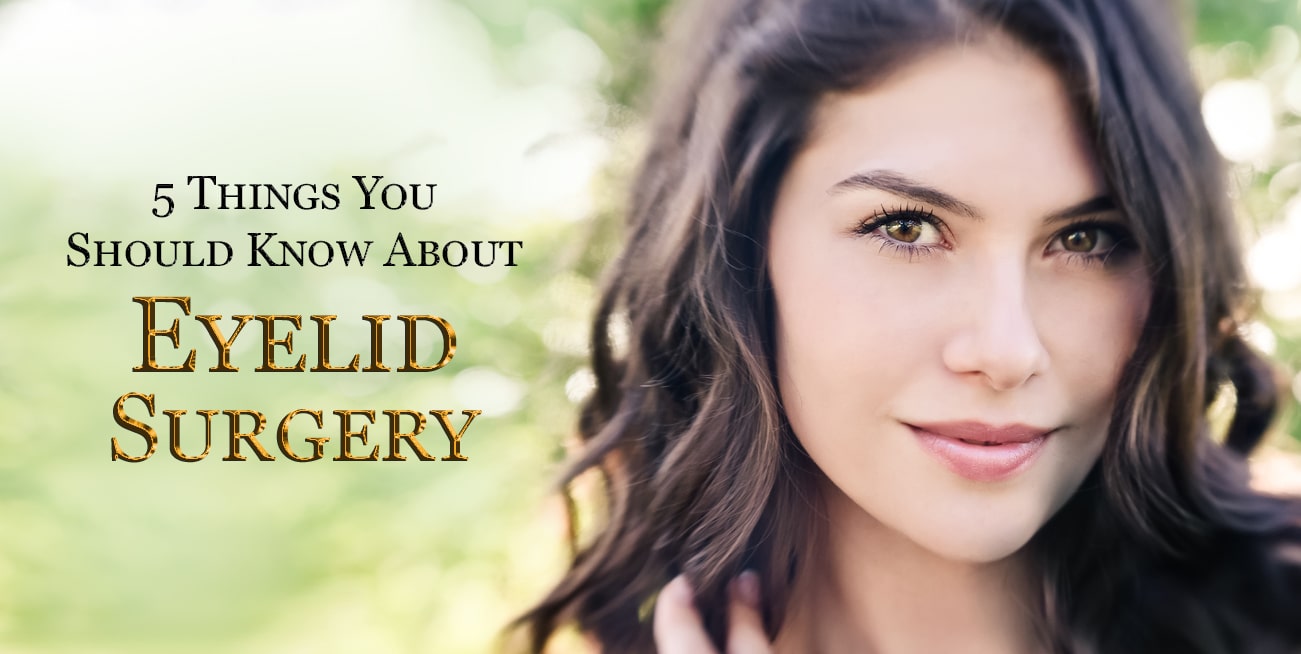 5 Things You Should Know About Eyelid Surgery